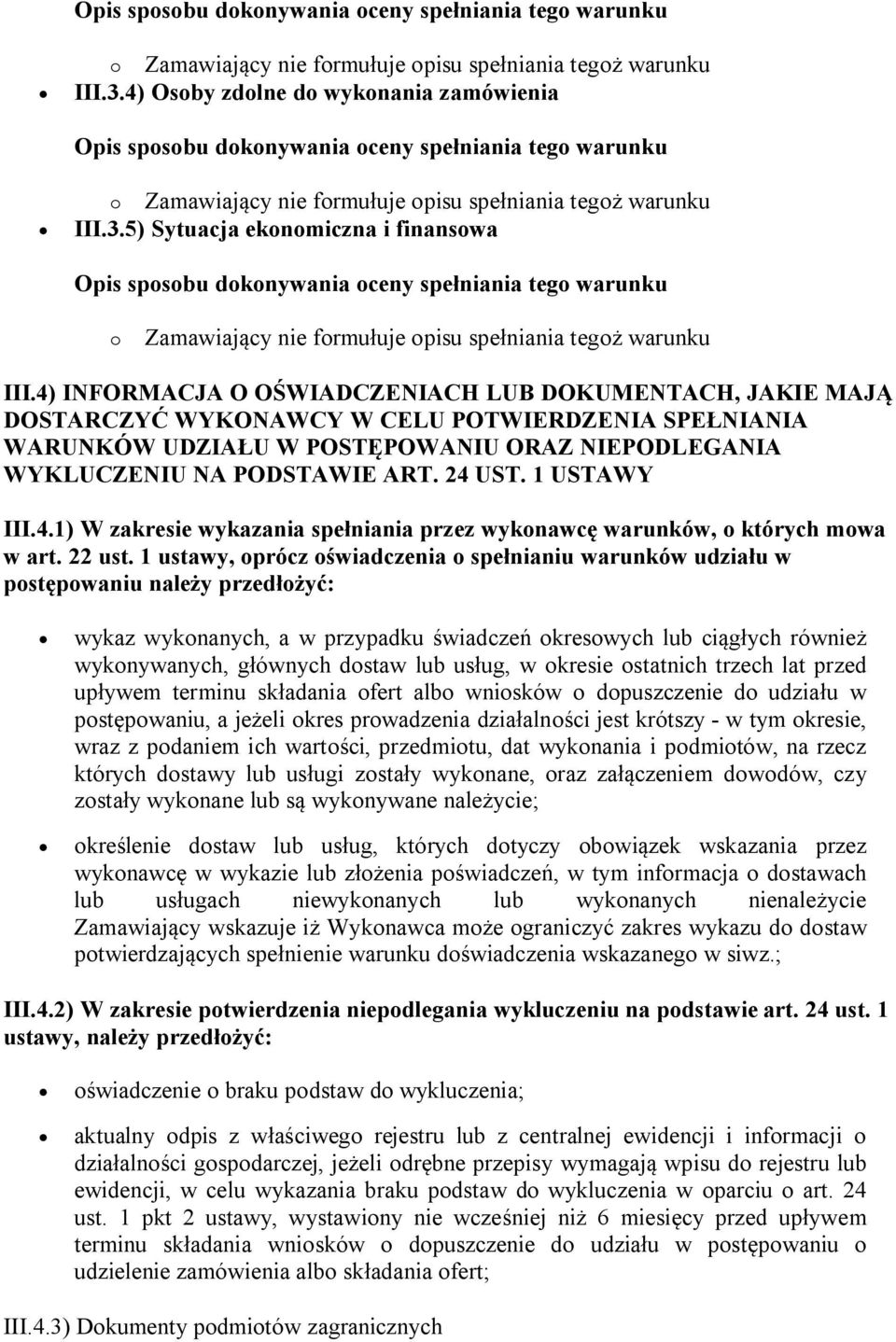 1 USTAWY III.4.1) W zakresie wykazania spełniania przez wykonawcę warunków, o których mowa w art. 22 ust.