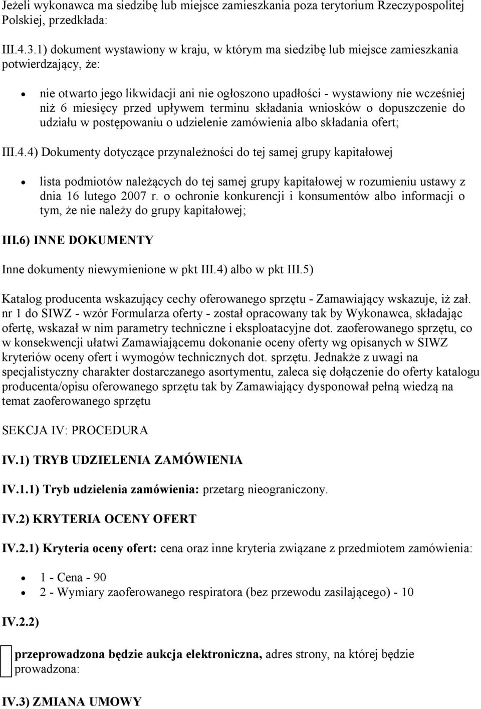 przed upływem terminu składania wniosków o dopuszczenie do udziału w postępowaniu o udzielenie zamówienia albo składania ofert; III.4.