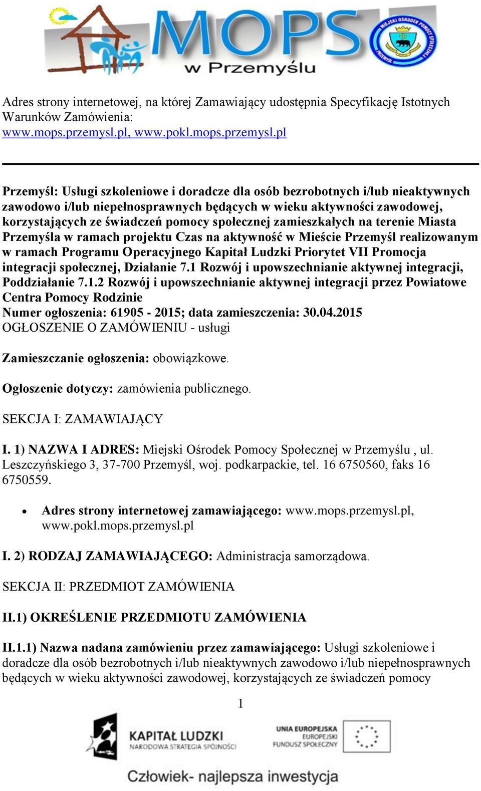 pl Przemyśl: Usługi szkoleniowe i doradcze dla osób bezrobotnych i/lub nieaktywnych zawodowo i/lub niepełnosprawnych będących w wieku aktywności zawodowej, korzystających ze świadczeń pomocy