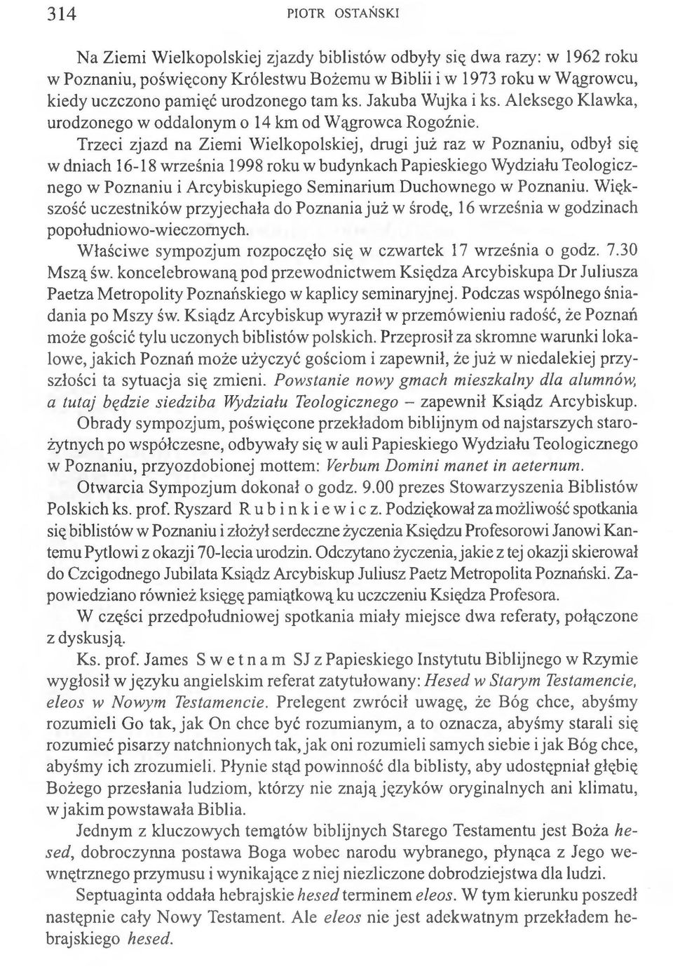 Trzeci zjazd na Ziemi Wielkopolskiej, drugi już raz w Poznaniu, odbył się w dniach 16-18 września 1998 roku w budynkach Papieskiego Wydziału Teologicznego w Poznaniu i Arcybiskupiego Seminarium