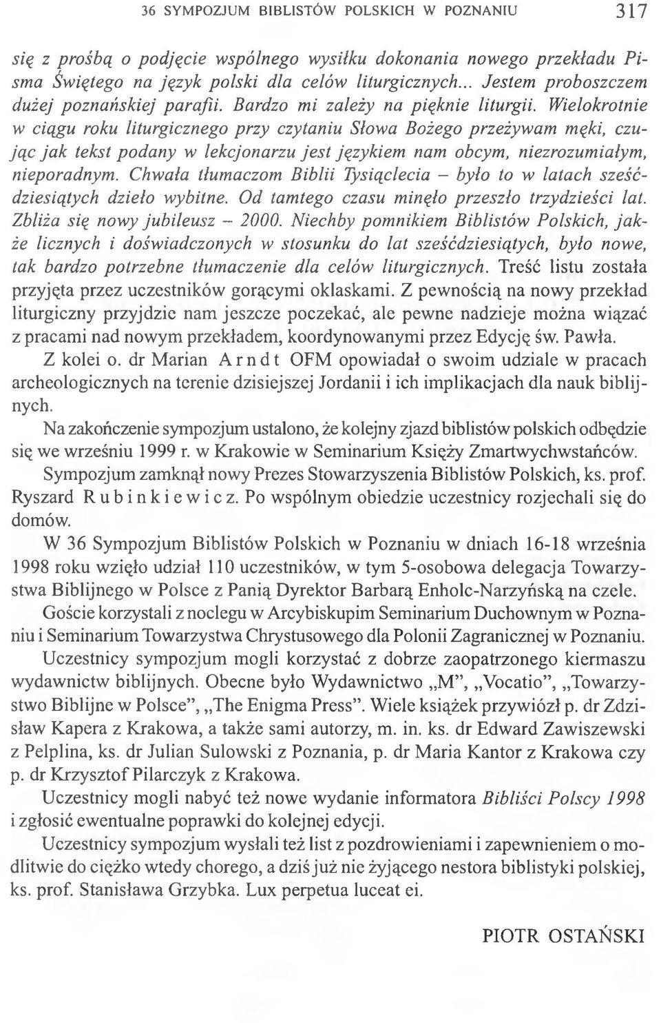 Wielokrotnie w ciągu roku liturgicznego przy czytaniu Słowa Bożego przeżywam męki, czując jak tekst podany w lekcjonarzu jest językiem nam obcym, niezrozumiałym, nieporadnym.