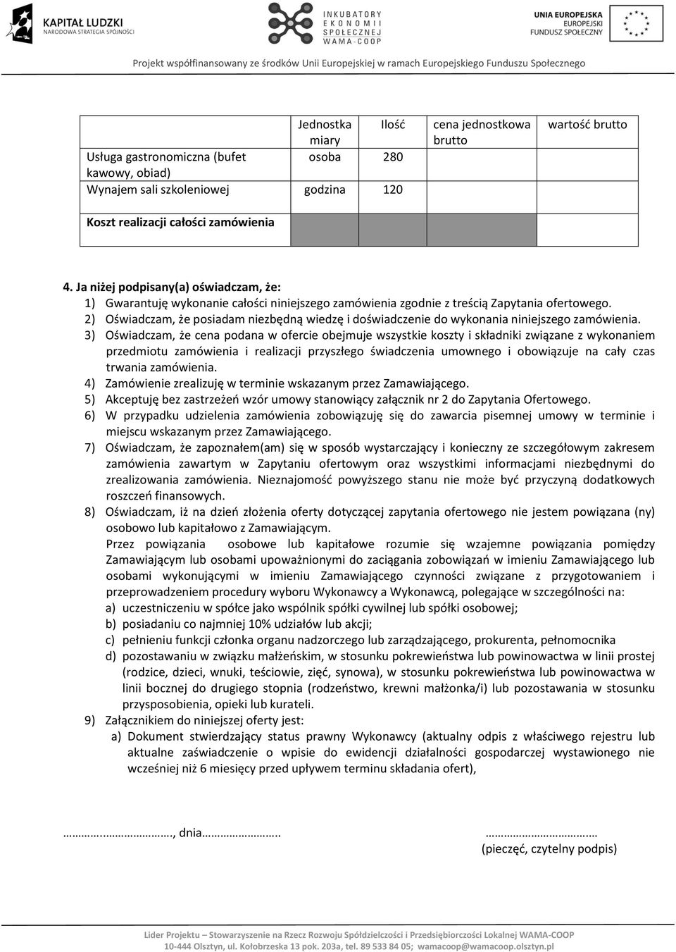 2) Oświadczam, że posiadam niezbędną wiedzę i doświadczenie do wykonania niniejszego zamówienia.