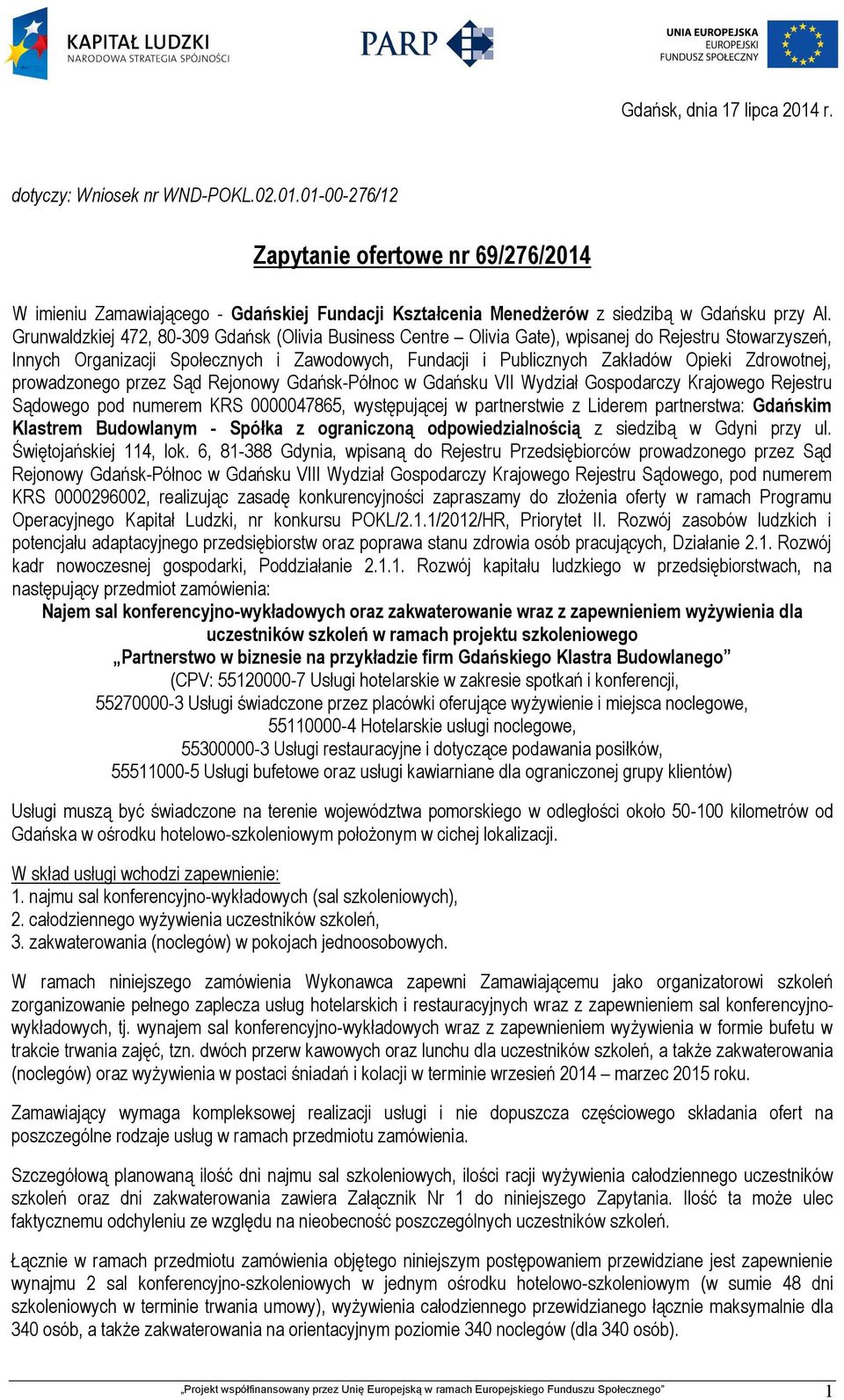 Zdrowotnej, prowadzonego przez Sąd Rejonowy Gdańsk-Północ w Gdańsku VII Wydział Gospodarczy Krajowego Rejestru Sądowego pod numerem KRS 0000047865, występującej w partnerstwie z Liderem partnerstwa: