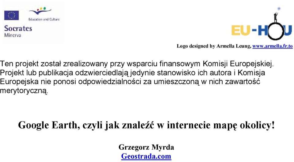 Projekt lub publikacja odzwierciedlają jedynie stanowisko ich autora i Komisja Europejska nie