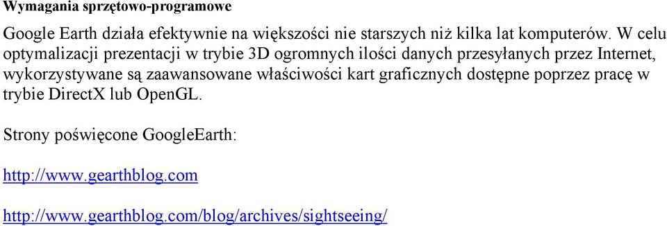 W celu optymalizacji prezentacji w trybie 3D ogromnych ilości danych przesyłanych przez Internet,