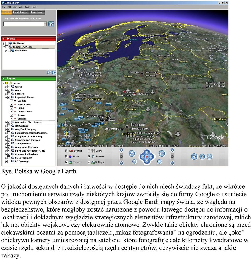 dokładnym wyglądzie strategicznych elementów infrastruktury narodowej, takich jak np. obiekty wojskowe czy elektrownie atomowe.