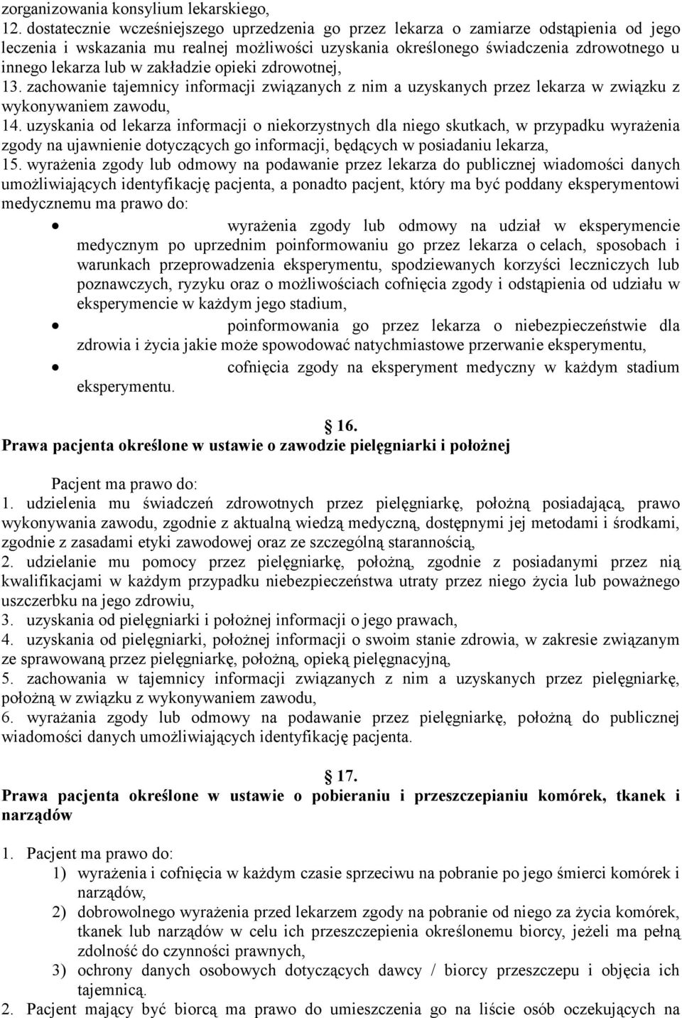 zakładzie opieki zdrowotnej, 13. zachowanie tajemnicy informacji związanych z nim a uzyskanych przez lekarza w związku z wykonywaniem zawodu, 14.