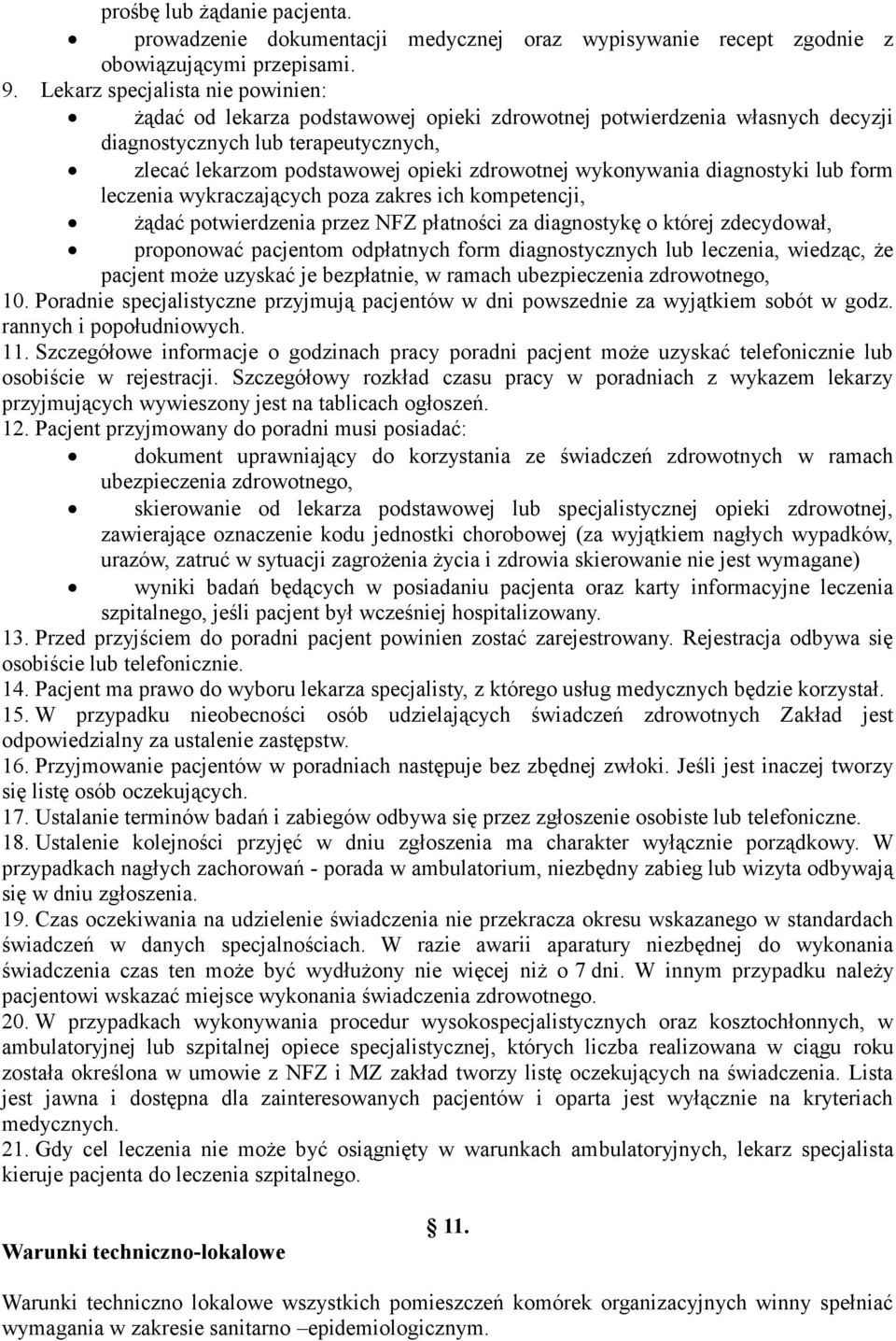 wykonywania diagnostyki lub form leczenia wykraczających poza zakres ich kompetencji, żądać potwierdzenia przez NFZ płatności za diagnostykę o której zdecydował, proponować pacjentom odpłatnych form