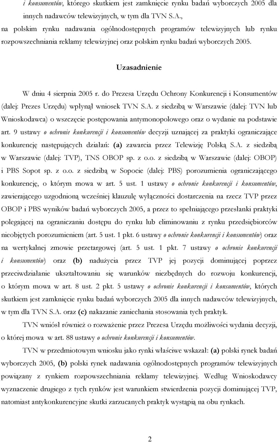 do Prezesa Urzędu Ochrony Konkurencji i Konsumentów (dalej: Prezes Urzędu) wpłynął wniosek TVN S.A.