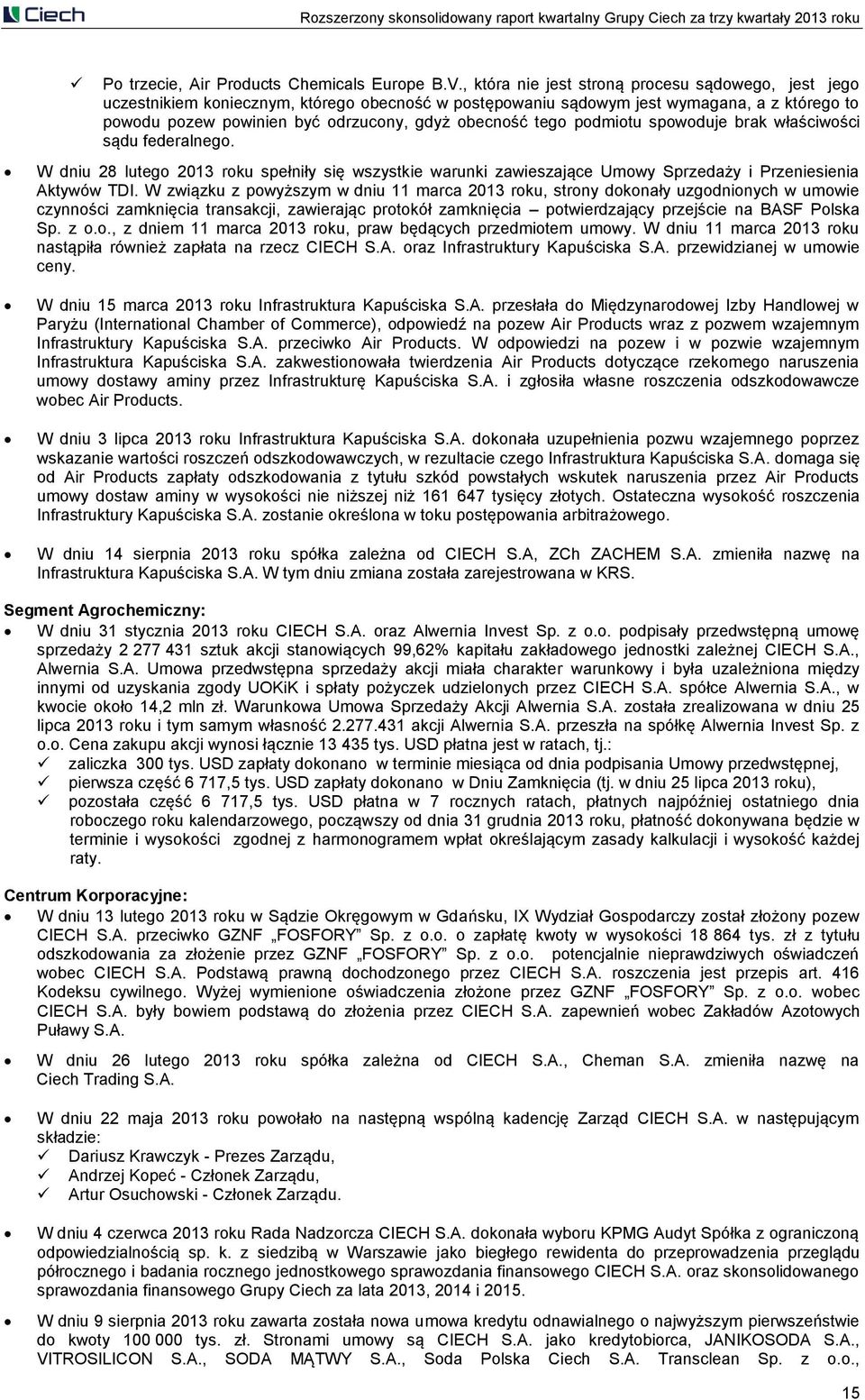 tego podmiotu spowoduje brak właściwości sądu federalnego. W dniu 28 lutego 2013 roku spełniły się wszystkie warunki zawieszające Umowy Sprzedaży i Przeniesienia Aktywów TDI.