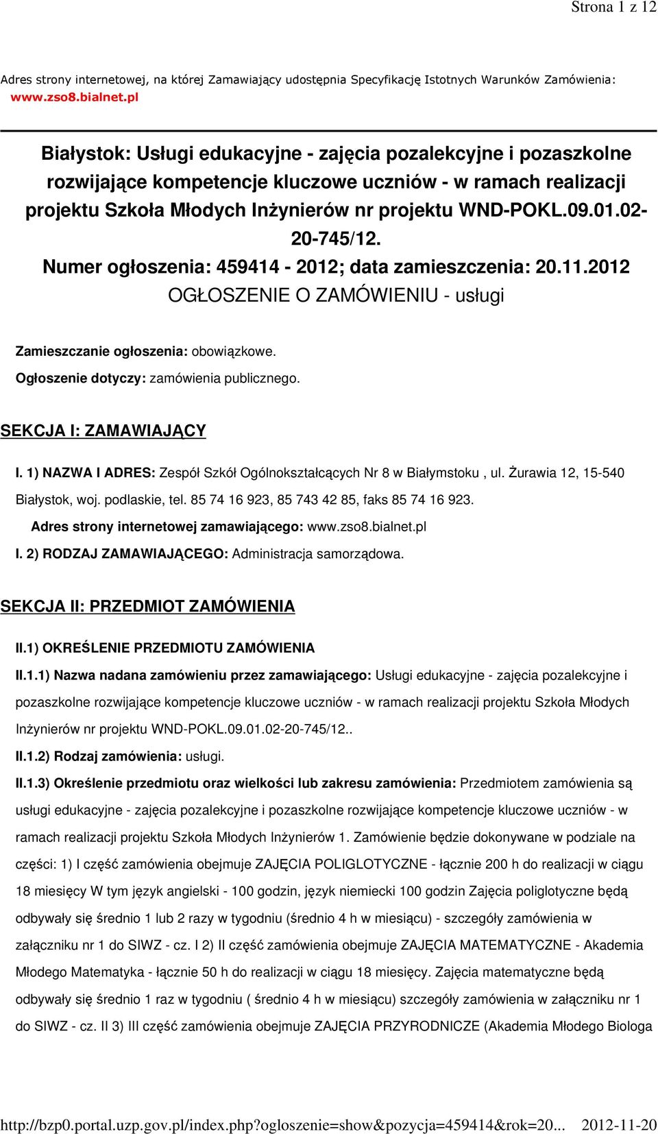 02-20-745/12. Numer ogłoszenia: 459414-2012; data zamieszczenia: 20.11.2012 OGŁOSZENIE O ZAMÓWIENIU - usługi Zamieszczanie ogłoszenia: obowiązkowe. Ogłoszenie dotyczy: zamówienia publicznego.