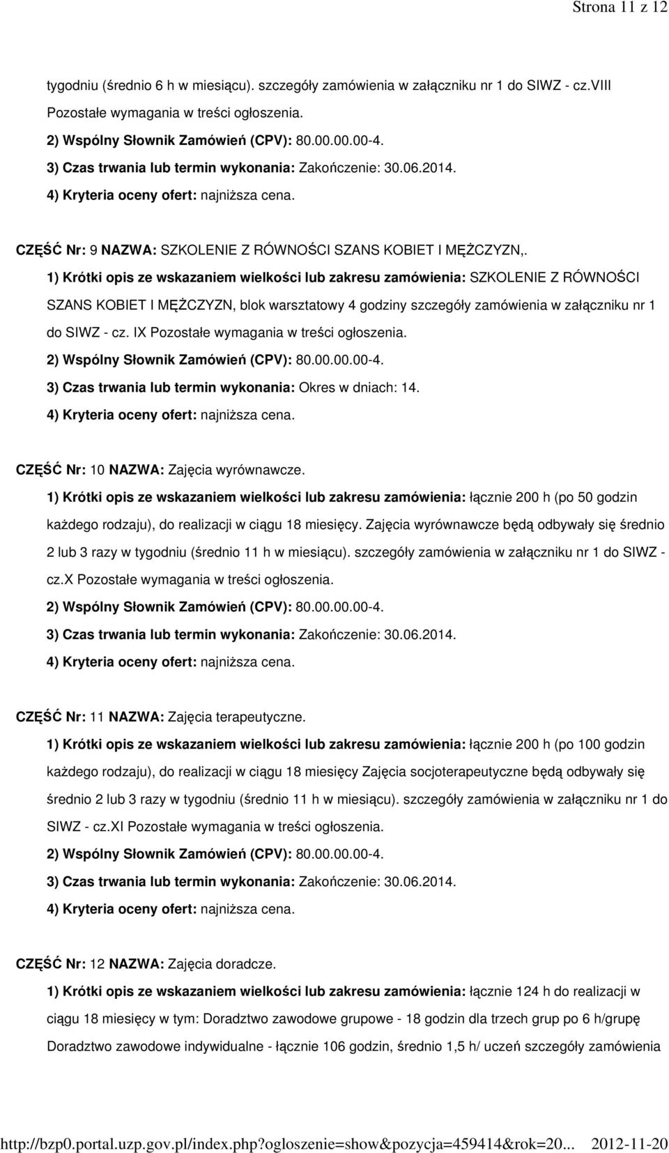 1) Krótki opis ze wskazaniem wielkości lub zakresu zamówienia: SZKOLENIE Z RÓWNOŚCI SZANS KOBIET I MĘŻCZYZN, blok warsztatowy 4 godziny szczegóły zamówienia w załączniku nr 1 do SIWZ - cz.