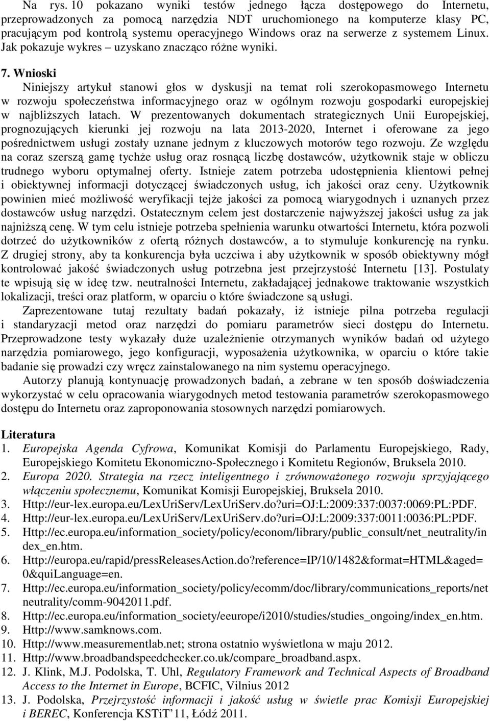 oraz na serwerze z systemem Linux. Jak pokazuje wykres uzyskano znacząco różne wyniki. 7.