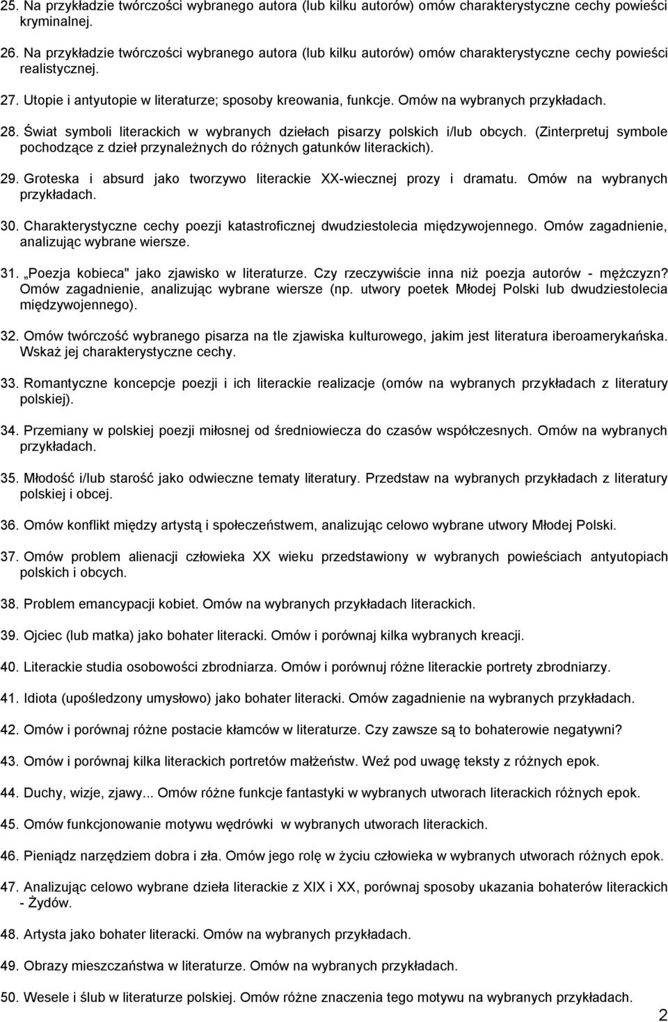 Omów na wybranych 28. Świat symboli literackich w wybranych dziełach pisarzy polskich i/lub obcych. (Zinterpretuj symbole pochodzące z dzieł przynależnych do różnych gatunków literackich). 29.