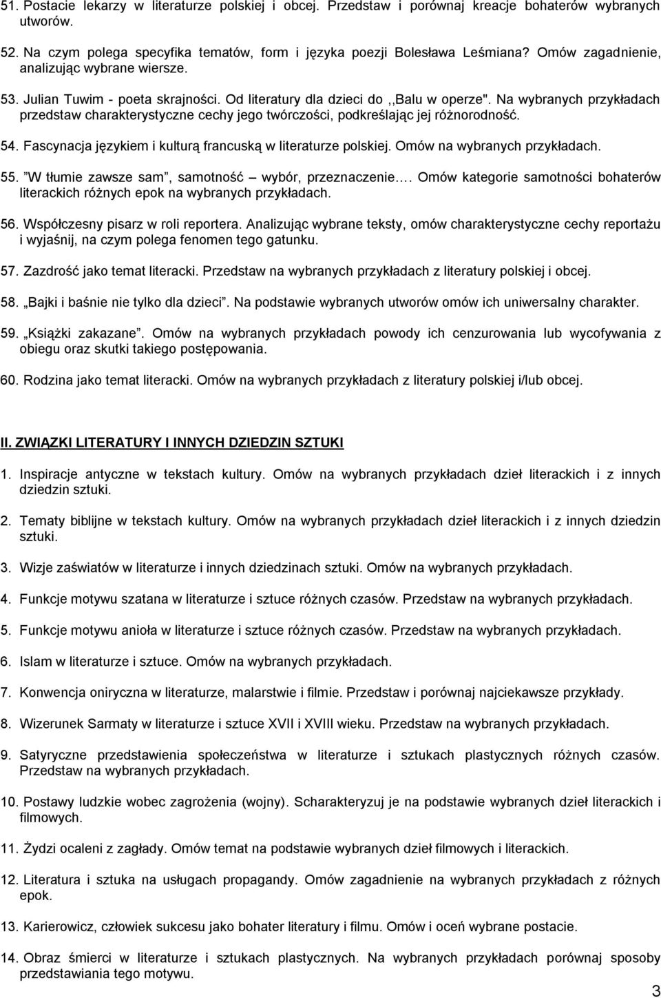 Na wybranych przykładach przedstaw charakterystyczne cechy jego twórczości, podkreślając jej różnorodność. 54. Fascynacja językiem i kulturą francuską w literaturze polskiej. Omów na wybranych 55.