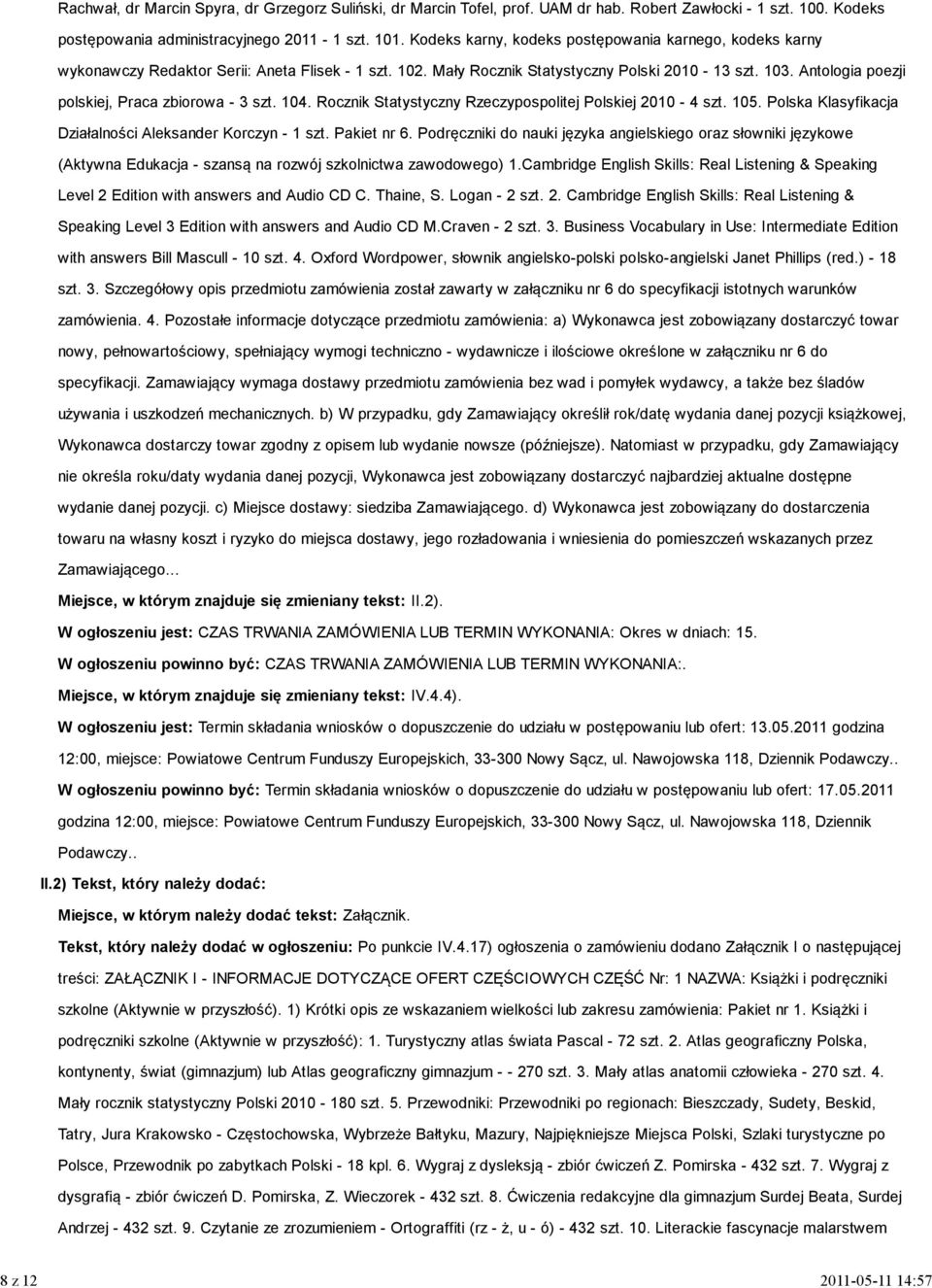 Antologia poezji polskiej, Praca zbiorowa - 3 szt. 104. Rocznik Statystyczny Rzeczypospolitej Polskiej 2010-4 szt. 105. Polska Klasyfikacja Działalności Aleksander Korczyn - 1 szt. Pakiet nr 6.