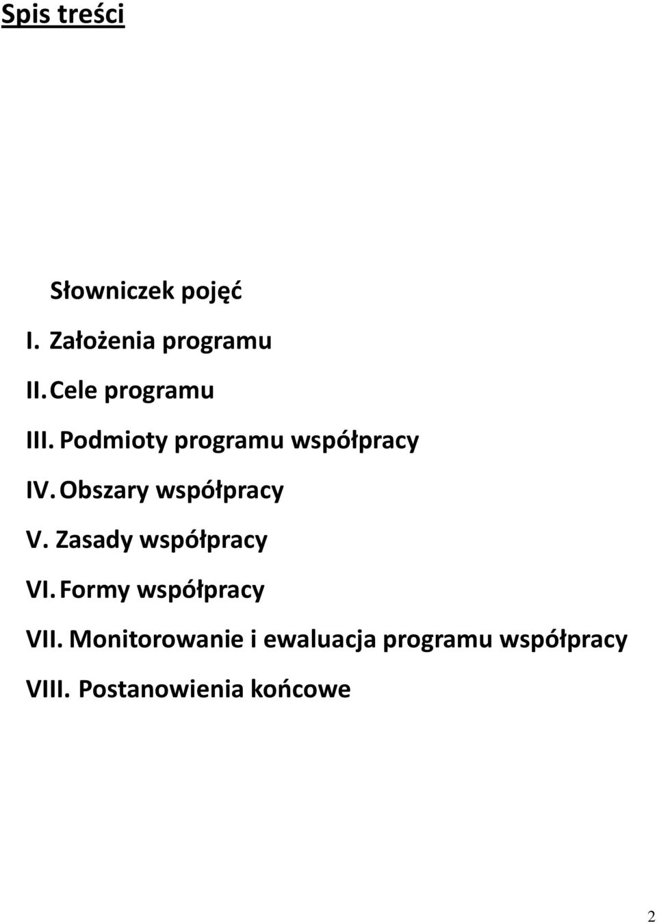 Obszary współpracy V. Zasady współpracy VI.