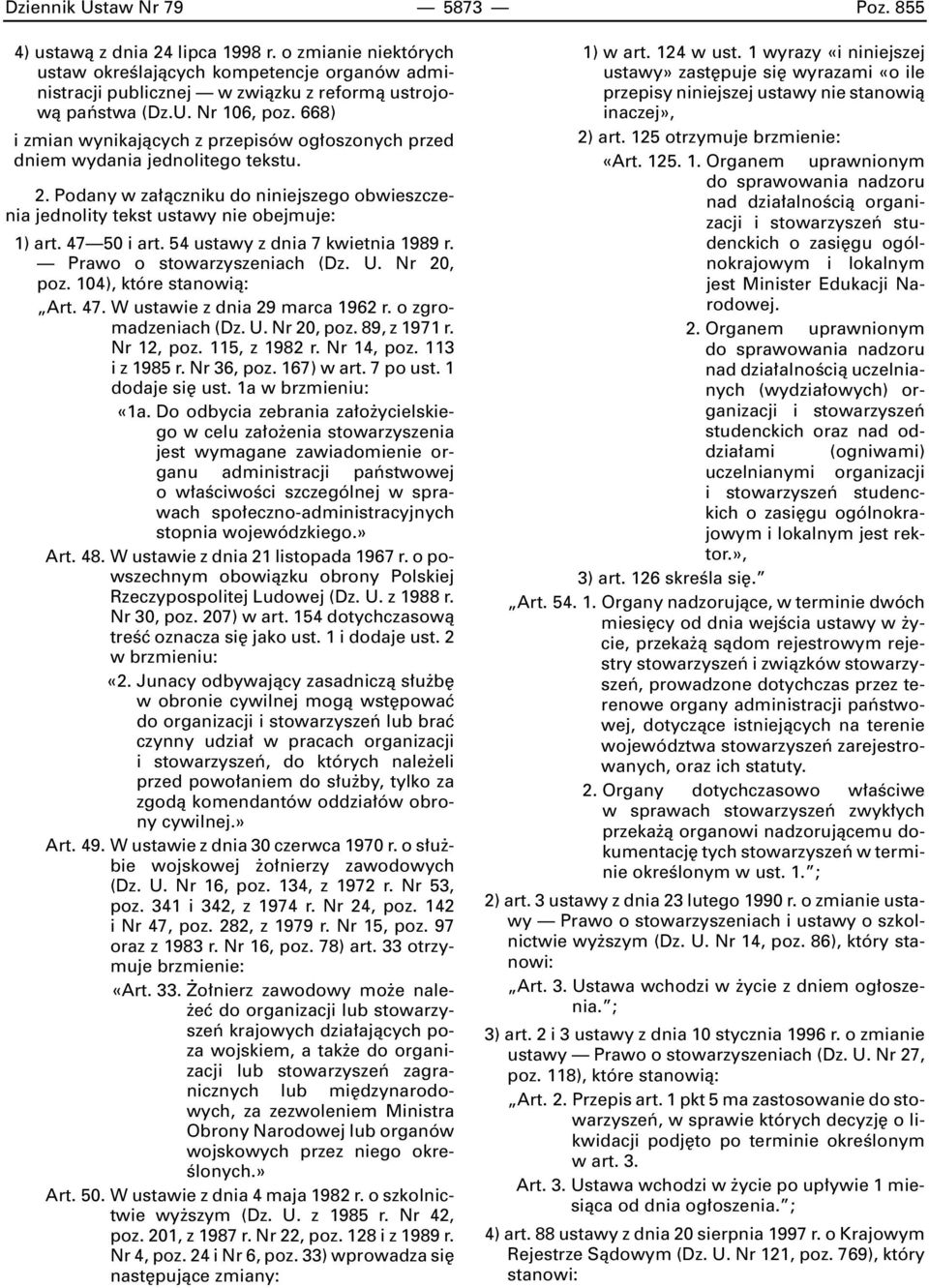 54 ustawy z dnia 7 kwietnia 1989 r. Prawo o stowarzyszeniach (Dz. U. Nr 20, poz. 104), które stanowià: Art. 47. W ustawie z dnia 29 marca 1962 r. o zgromadzeniach (Dz. U. Nr 20, poz. 89, z 1971 r.