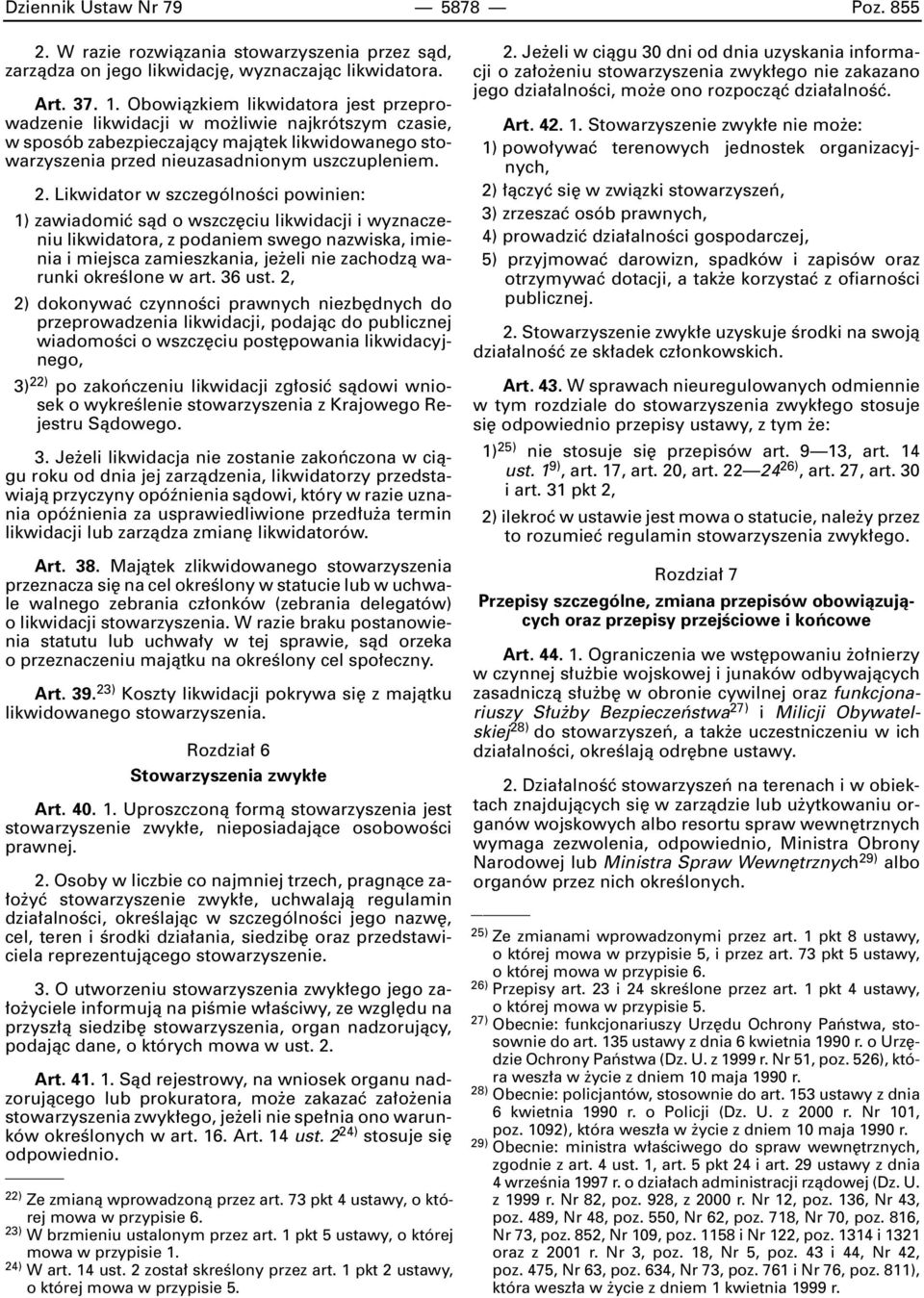 Likwidator w szczególnoêci powinien: 1) zawiadomiç sàd o wszcz ciu likwidacji i wyznaczeniu likwidatora, z podaniem swego nazwiska, imienia i miejsca zamieszkania, je eli nie zachodzà warunki