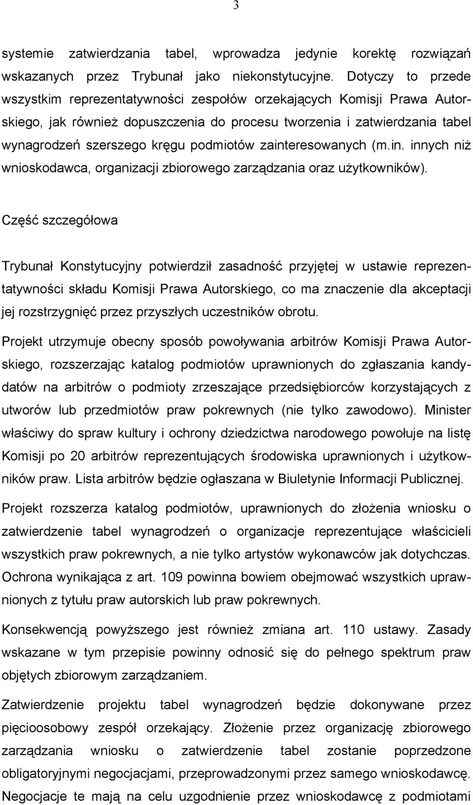 podmiotów zainteresowanych (m.in. innych niż wnioskodawca, organizacji zbiorowego zarządzania oraz użytkowników).