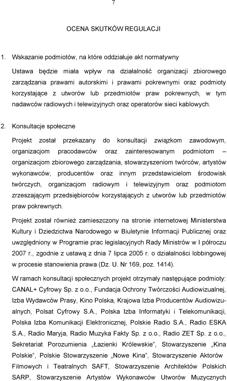 z utworów lub przedmiotów praw pokrewnych, w tym nadawców radiowych i telewizyjnych oraz operatorów sieci kablowych. 2.