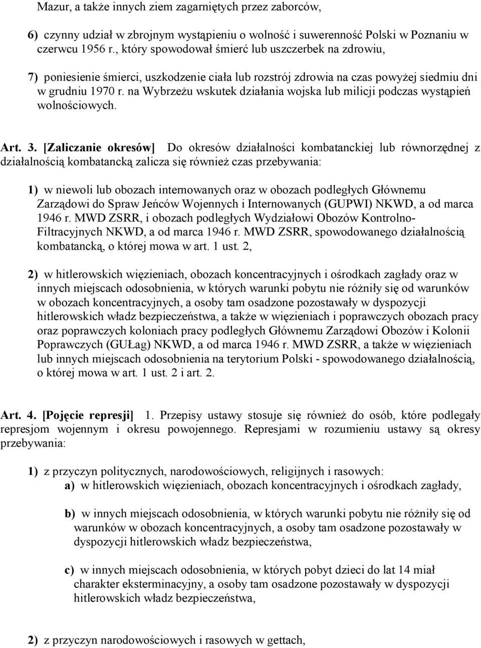 na Wybrzeżu wskutek działania wojska lub milicji podczas wystąpień wolnościowych. Art. 3.