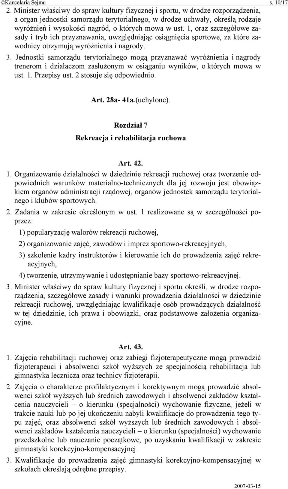 mowa w ust. 1, oraz szczegółowe zasady i tryb ich przyznawania, uwzględniając osiągnięcia sportowe, za które zawodnicy otrzymują wyróżnienia i nagrody. 3.