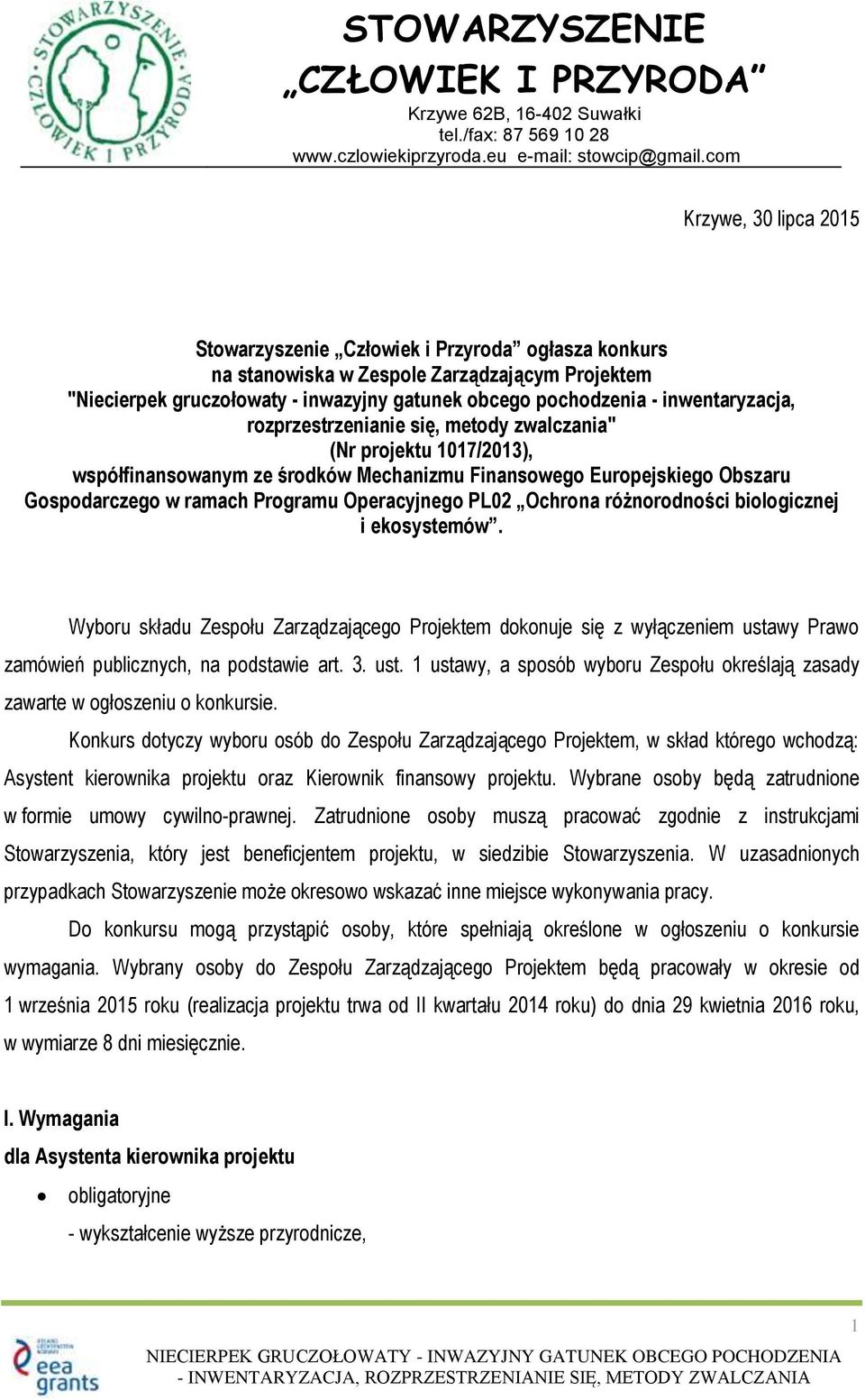 inwentaryzacja, rozprzestrzenianie się, metody zwalczania" (Nr projektu 1017/2013), współfinansowanym ze środków Mechanizmu Finansowego Europejskiego Obszaru Gospodarczego w ramach Programu