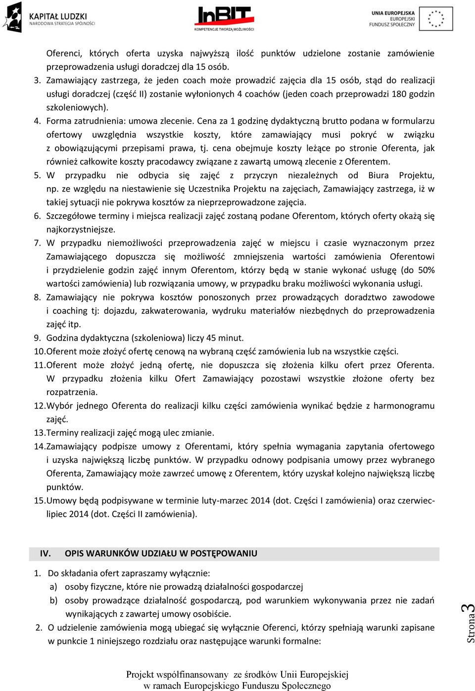 szkoleniowych). 4. Forma zatrudnienia: umowa zlecenie.