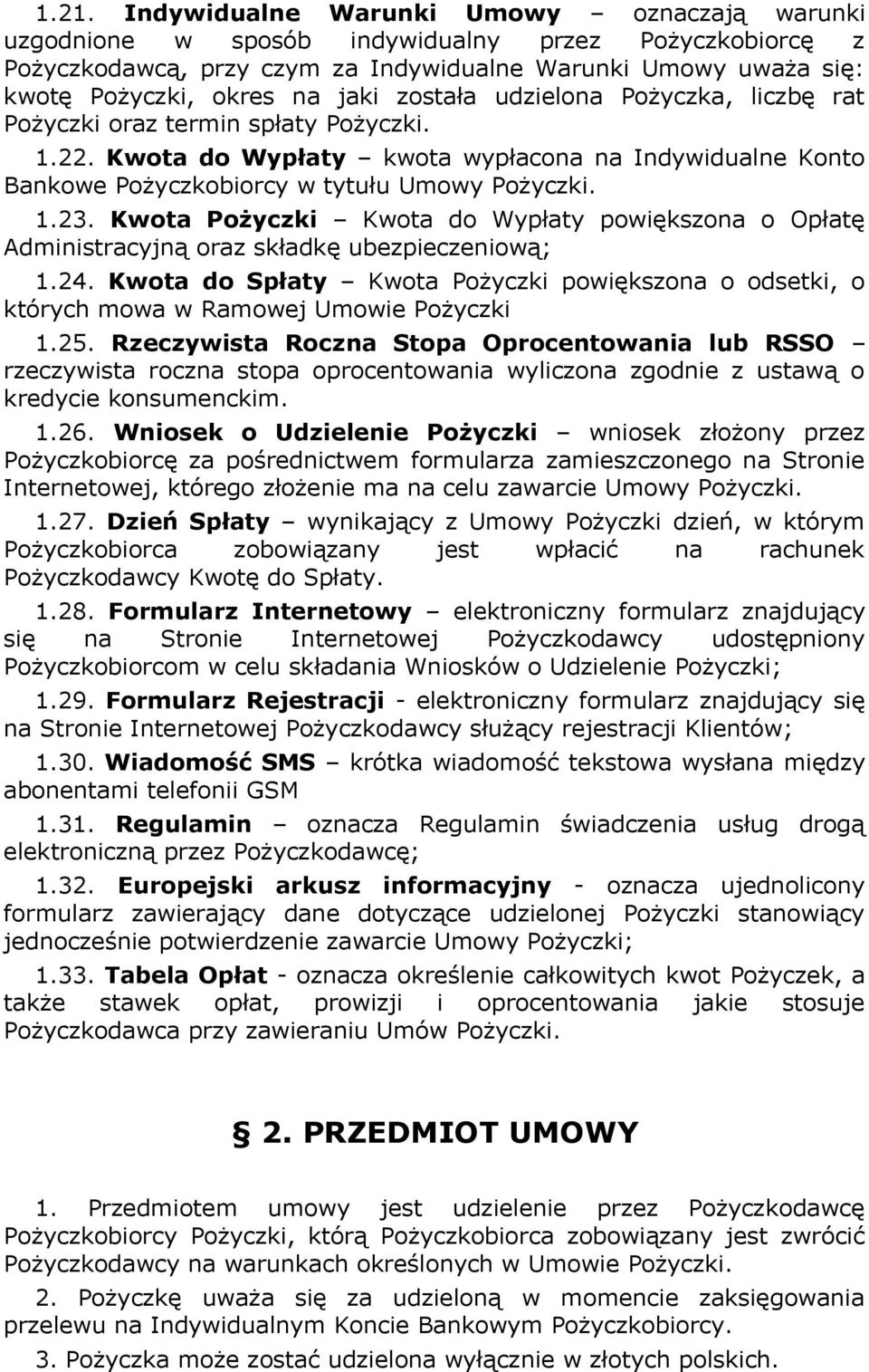 Kwota Pożyczki Kwota do Wypłaty powiększona o Opłatę Administracyjną oraz składkę ubezpieczeniową; 1.24.