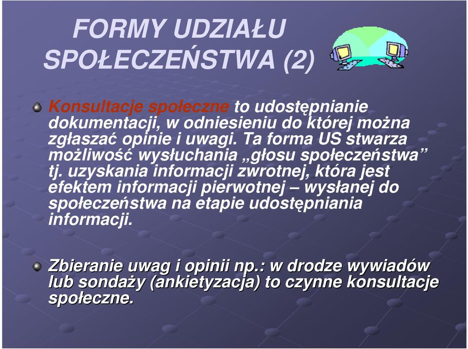 uzyskania informacji zwrotnej, która jest efektem informacji pierwotnej wysłanej do społeczeństwa na etapie