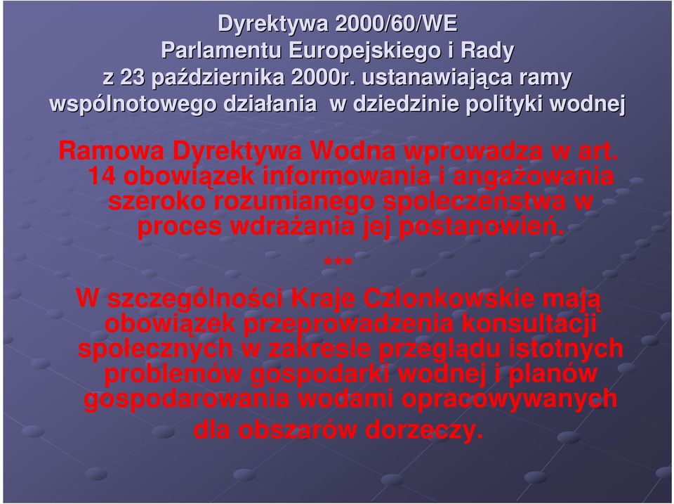 14 obowiązek informowania i angaŝowania szeroko rozumianego społeczeństwa w proces wdraŝania jej postanowień.