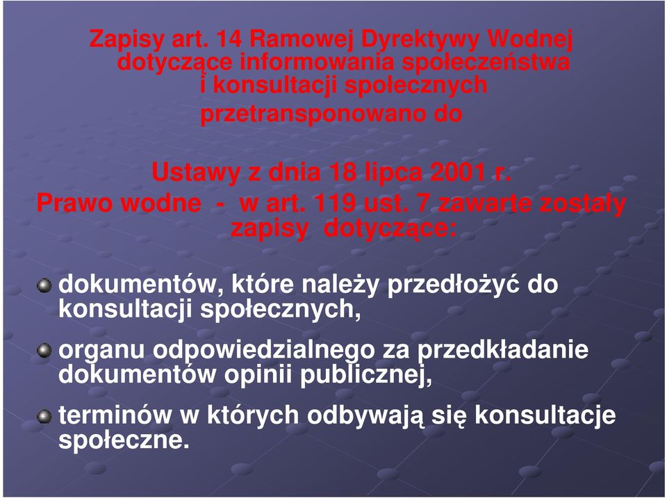 przetransponowano do Ustawy z dnia 18 lipca 2001 r. Prawo wodne - w art. 119 ust.