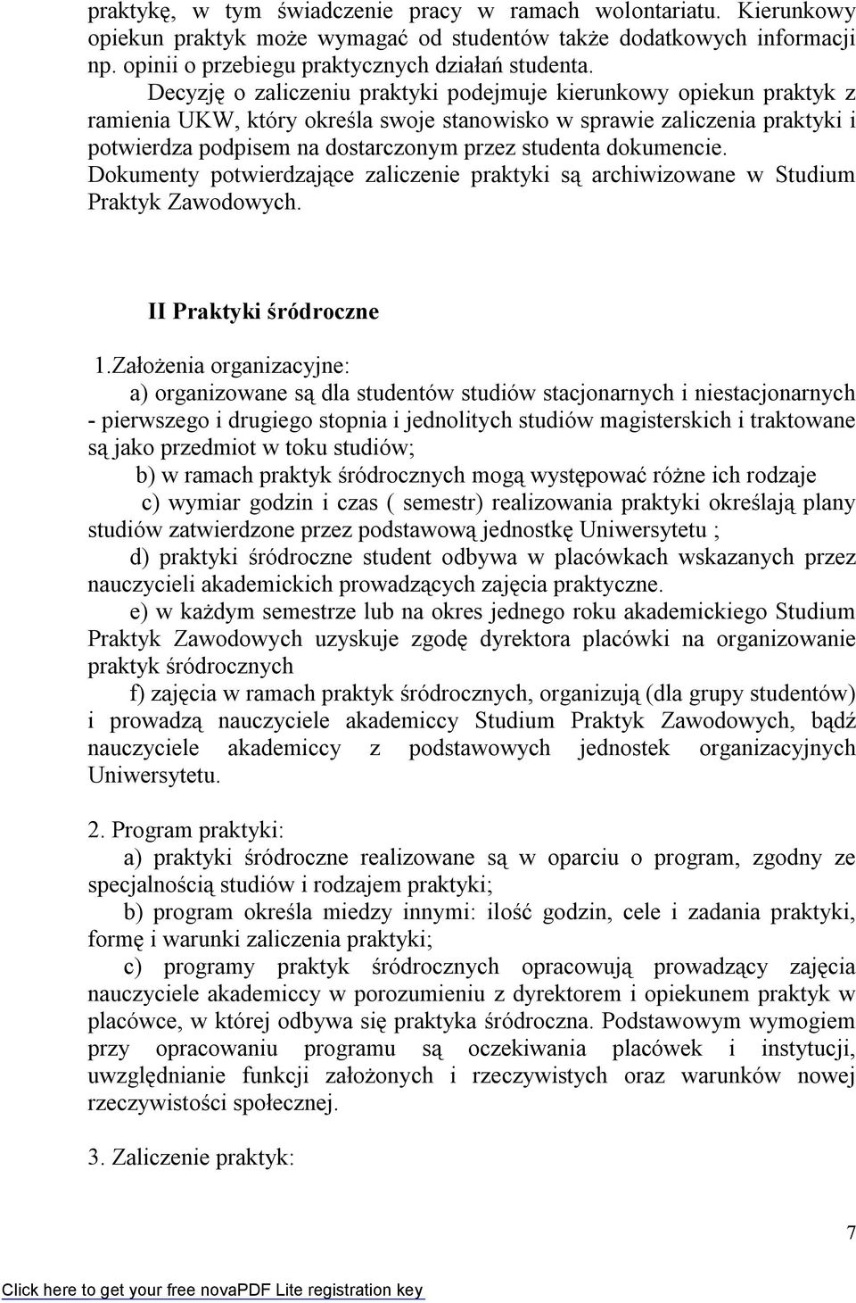 dokumencie. Dokumenty potwierdzające zaliczenie praktyki są archiwizowane w Studium Praktyk Zawodowych. II Praktyki śródroczne 1.