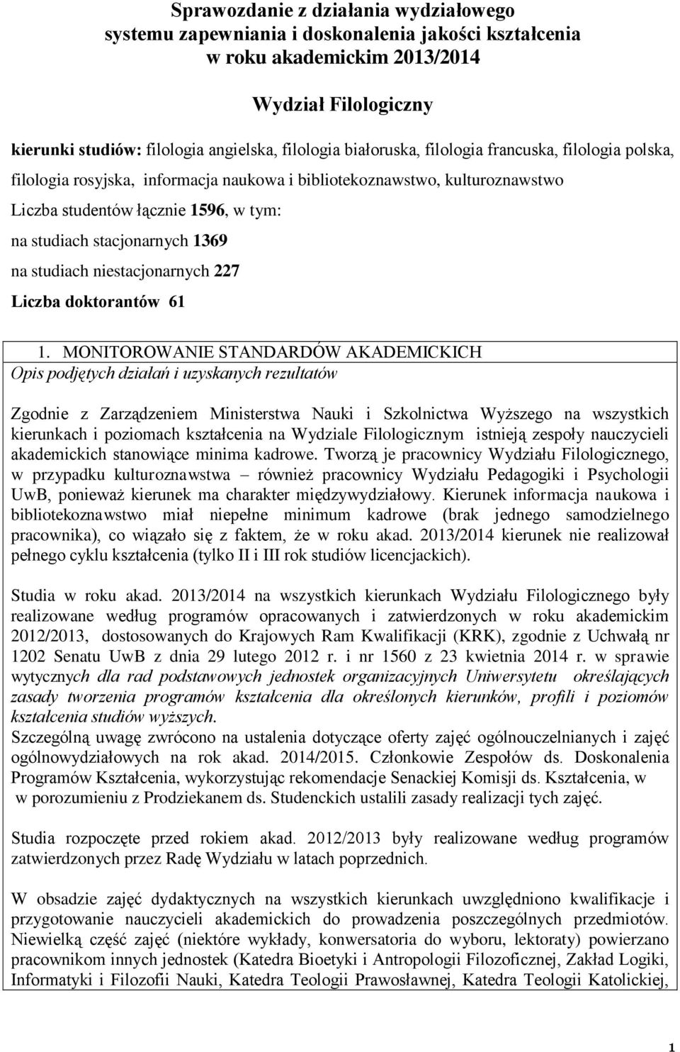 studiach niestacjonarnych 227 Liczba doktorantów 61 1.