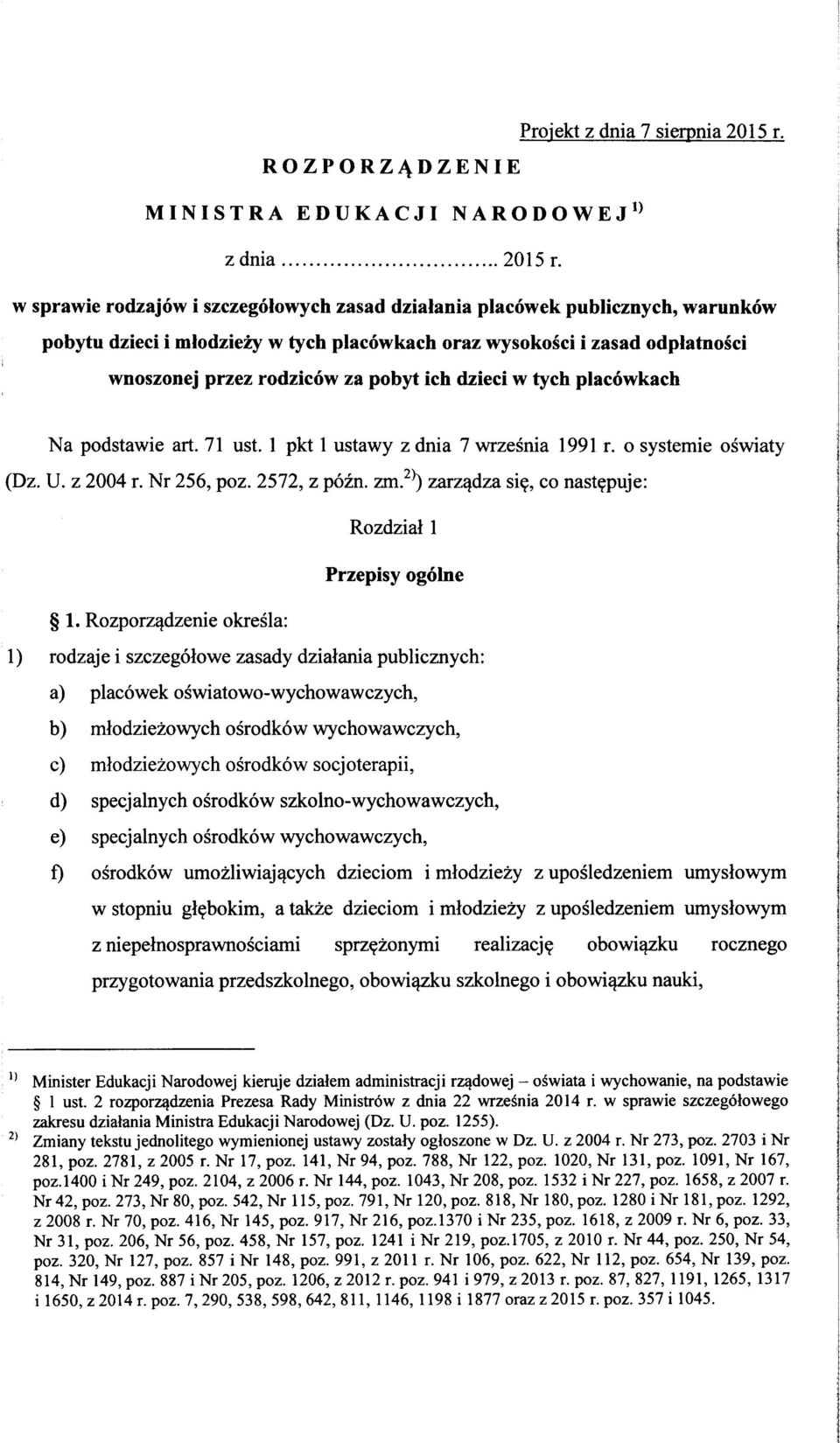 dzieci w tych placowkach Na podstawie art. 71 ust. 1 pkt 1 ustawy z dnia 7 WTzesnia 1991 r. o systemic oswiaty (Dz. U. z 2004 r. Nr 256, poz. 2572, z pozn. zmp) zarz^dza si?