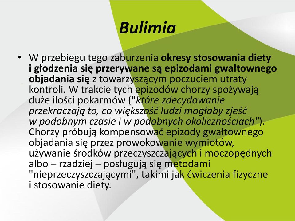 W trakcie tych epizodów chorzy spożywają duże ilości pokarmów ("które zdecydowanie przekraczają to, co większośd ludzi mogłaby zjeśd w podobnym czasie