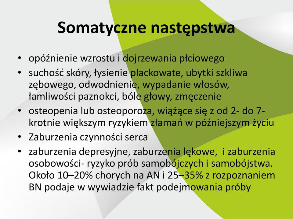 krotnie większym ryzykiem złamao w późniejszym życiu Zaburzenia czynności serca zaburzenia depresyjne, zaburzenia lękowe, i zaburzenia