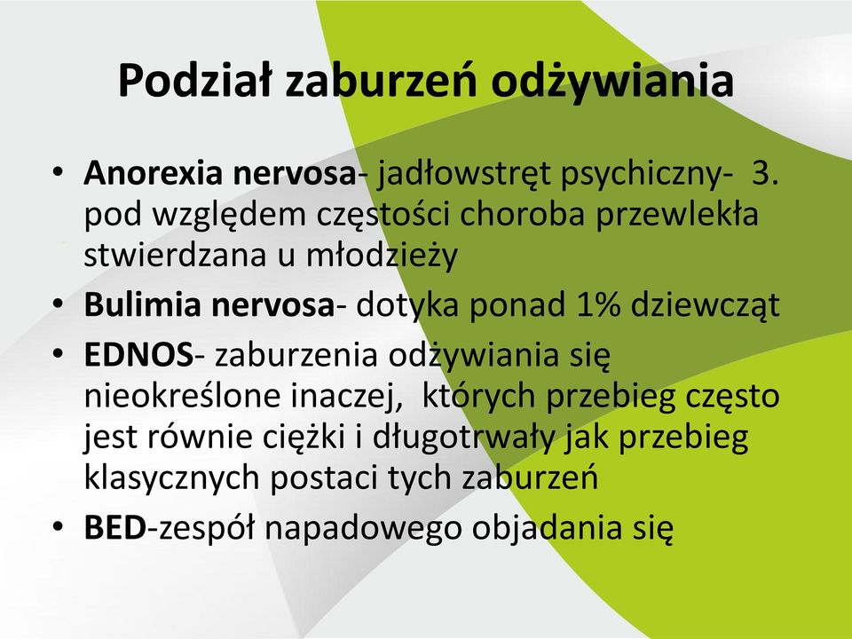 ponad 1% dziewcząt EDNOS- zaburzenia odżywiania się nieokreślone inaczej, których przebieg