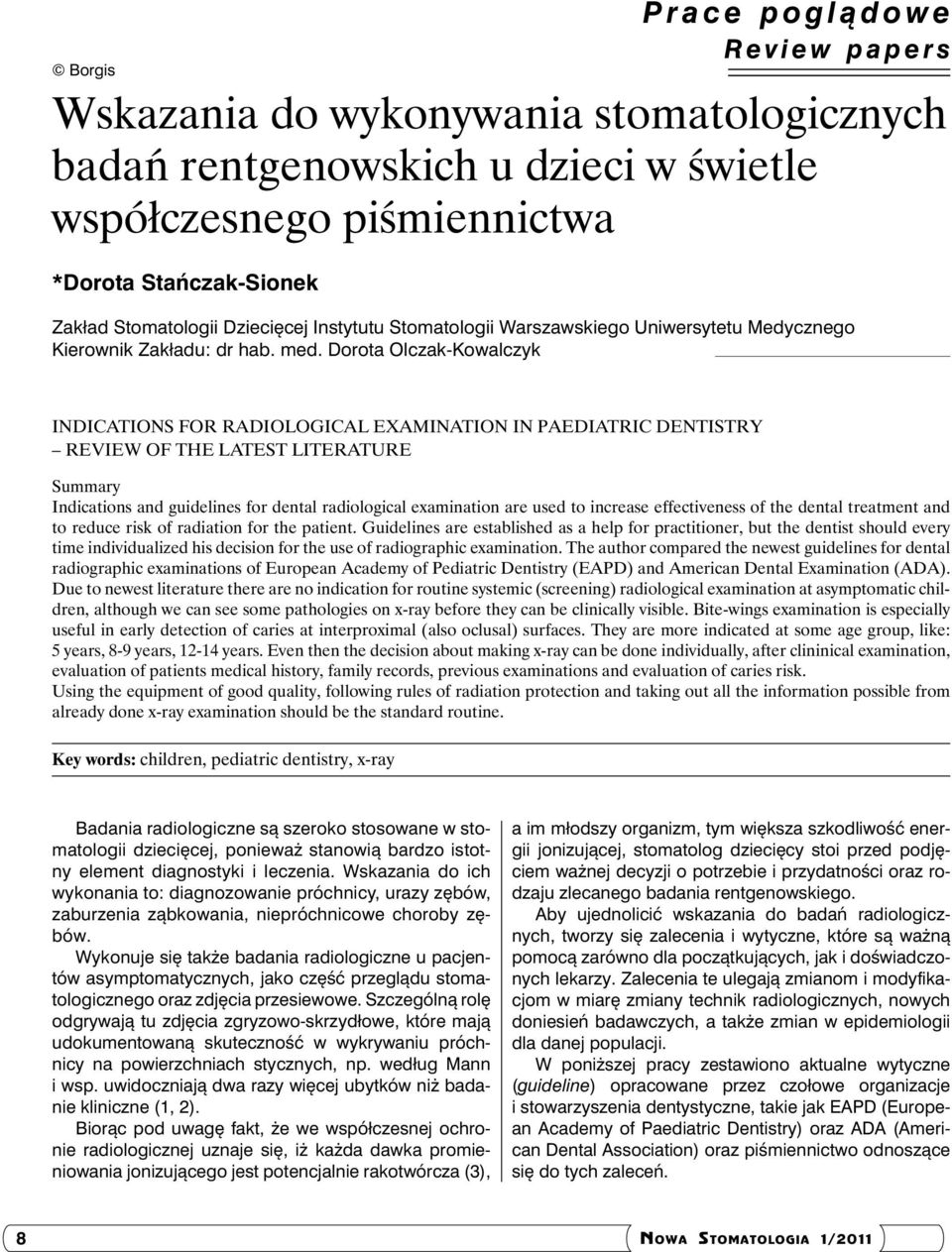 Dorota Olczak-Kowalczyk Indications for radiological examination in paediatric dentistry review of the latest literature Summary Indications and guidelines for dental radiological examination are