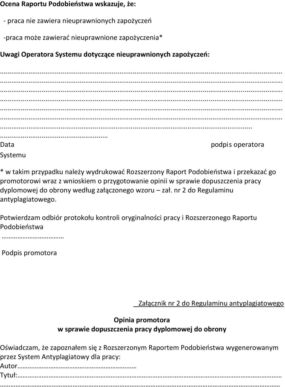 sprawie dopuszczenia pracy dyplomowej do obrony według załączonego wzoru zał. nr 2 do Regulaminu antyplagiatowego.