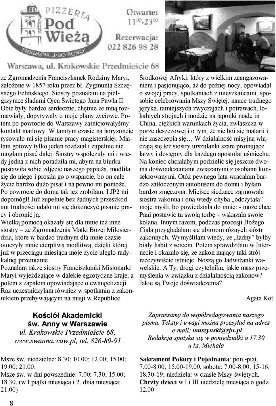 W tamtym czasie na horyzoncie rysowało mi się pisanie pracy magisterskiej. Miałam gotowy tylko jeden rozdział i zupełnie nie mogłam pisać dalej.