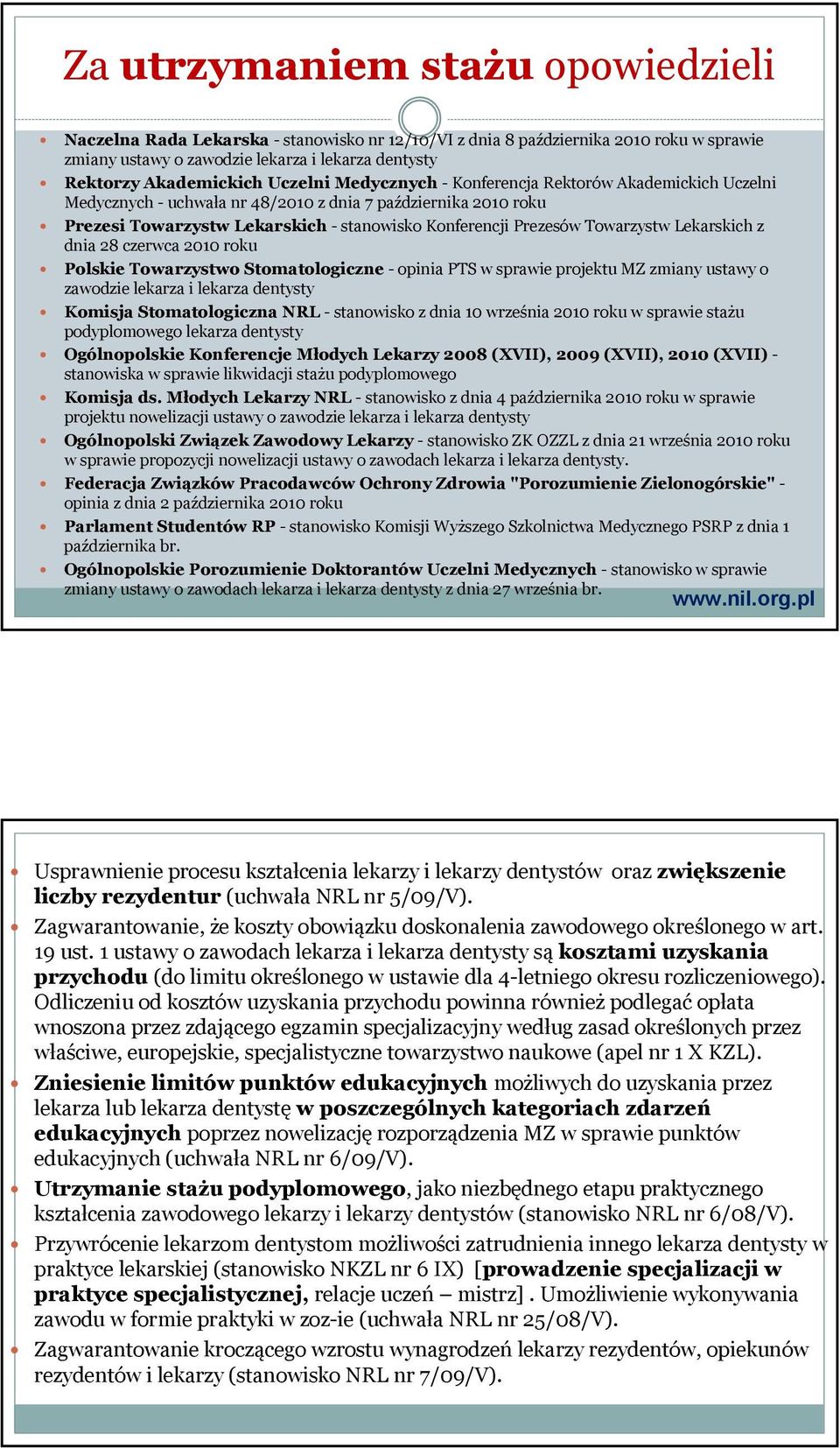 Towarzystw Lekarskich z dnia 28 czerwca 2010 roku Polskie Towarzystwo Stomatologiczne - opinia PTS w sprawie projektu MZ zmiany ustawy o zawodzie lekarza i lekarza dentysty Komisja Stomatologiczna