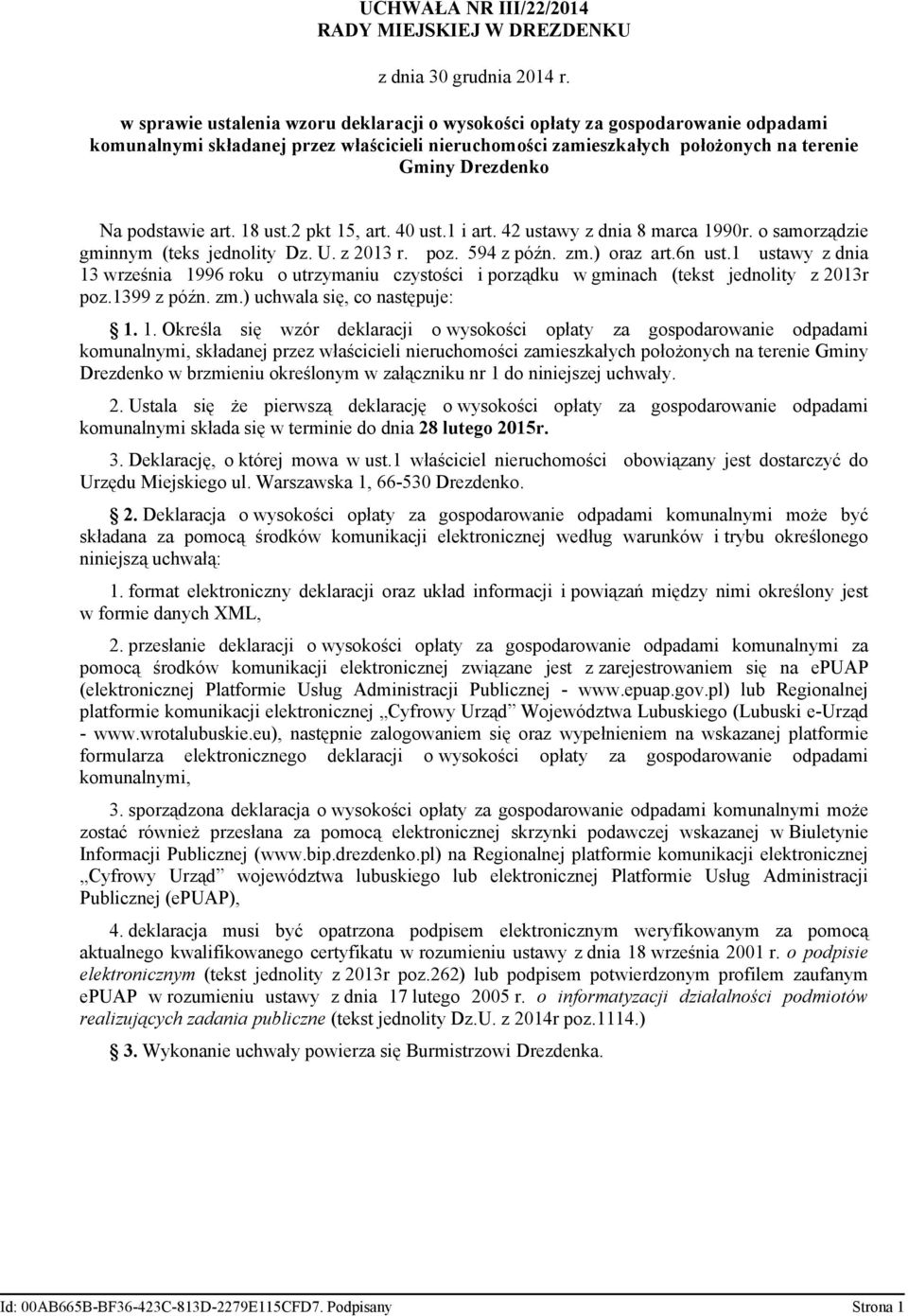 podstawie art. 18 ust.2 pkt 15, art. 40 ust.1 i art. 42 ustawy z dnia 8 marca 1990r. o samorządzie gminnym (teks jednolity Dz. U. z 2013 r. poz. 594 z późn. zm.) oraz art.6n ust.