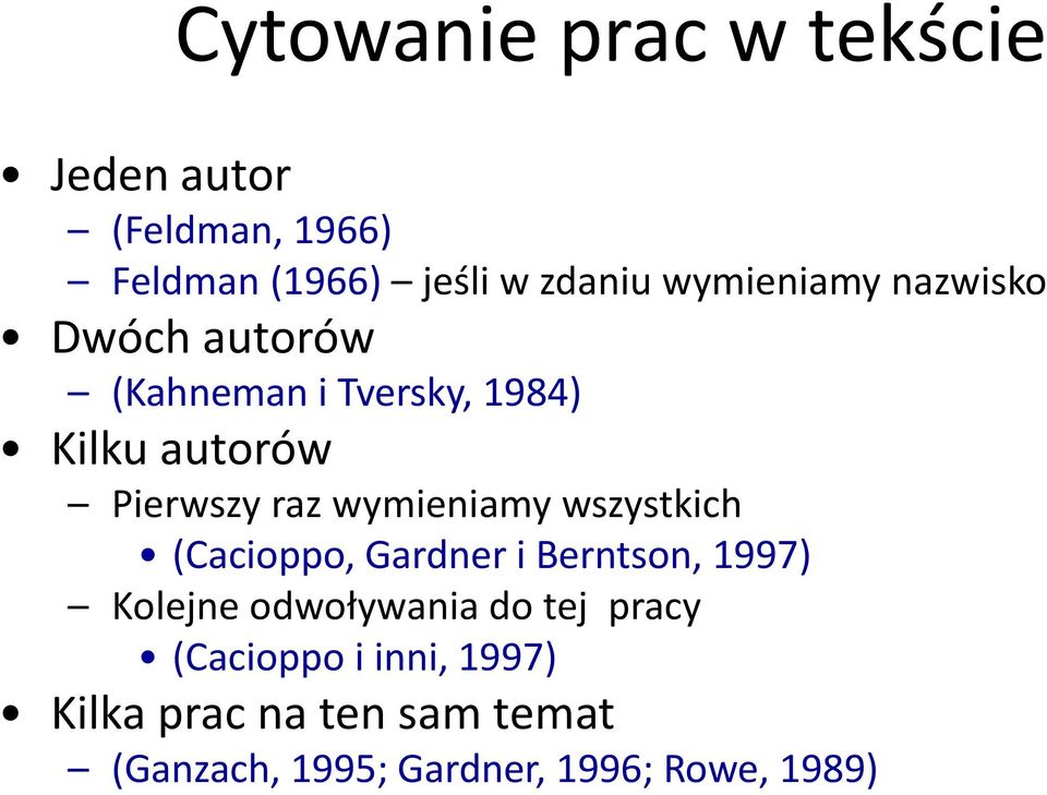 wymieniamy wszystkich (Cacioppo, Gardner i Berntson, 1997) Kolejne odwoływania do tej