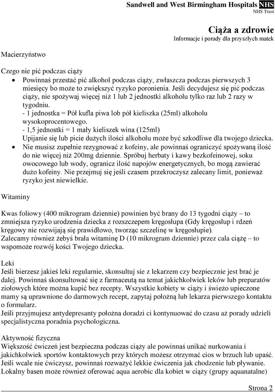 - 1 jednostka = Pół kufla piwa lob pół kieliszka (25ml) alkoholu wysokoprocentowego.