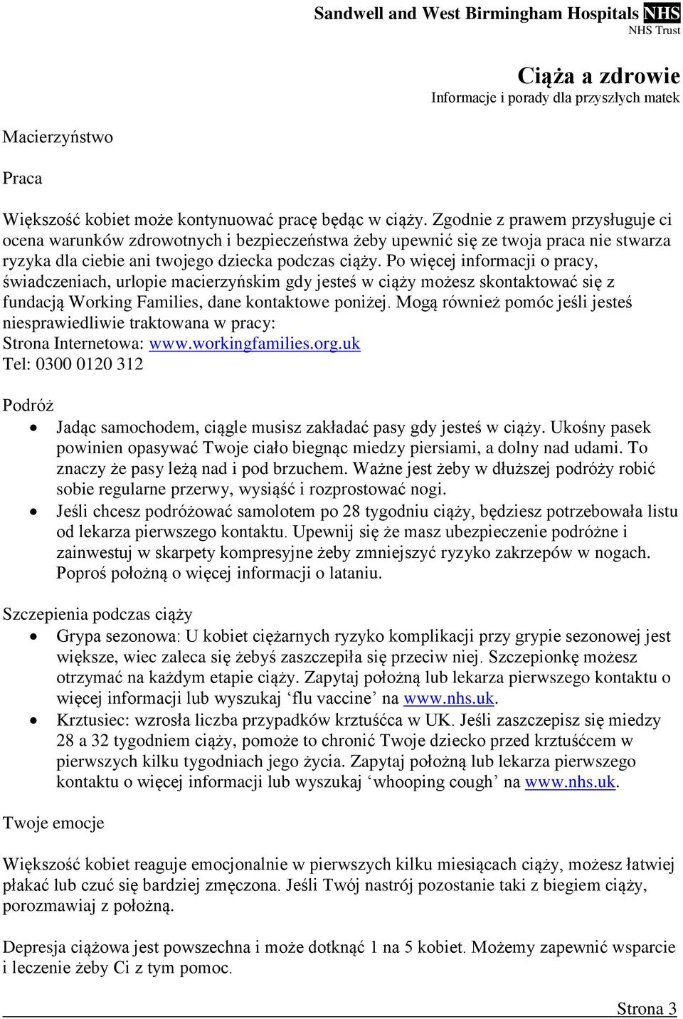 Po więcej informacji o pracy, świadczeniach, urlopie macierzyńskim gdy jesteś w ciąży możesz skontaktować się z fundacją Working Families, dane kontaktowe poniżej.