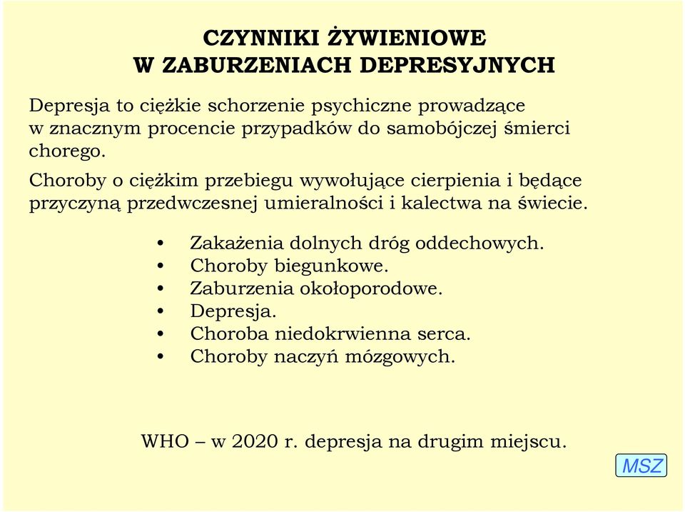 Choroby o cięŝkim przebiegu wywołujące cierpienia i będące przyczyną przedwczesnej umieralności i kalectwa na świecie.