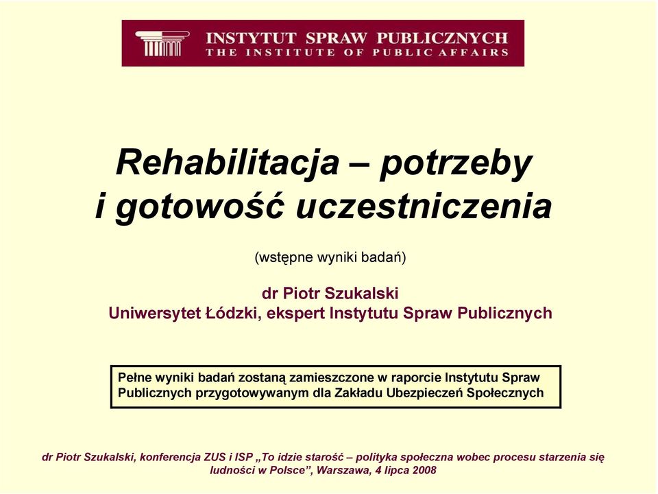 Publicznych Pełne wyniki badań zostaną zamieszczone w raporcie