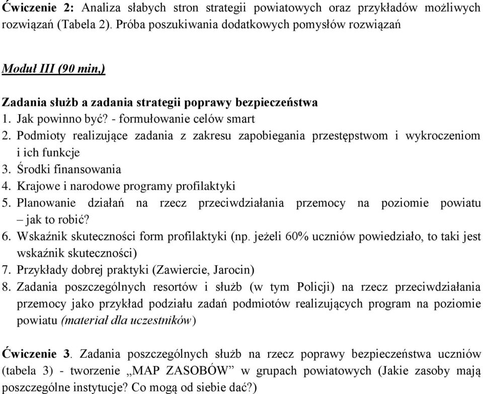 Podmioty realizujące zadania z zakresu zapobiegania przestępstwom i wykroczeniom i ich funkcje 3. Środki finansowania 4. Krajowe i narodowe programy profilaktyki 5.